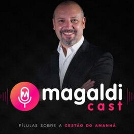 Show cover of MagaldiCast - Pílulas sobre a Gestão do Amanhã!