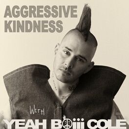 Show cover of AGGRESSIVE KINDNESS with YEAH BOiii COLE