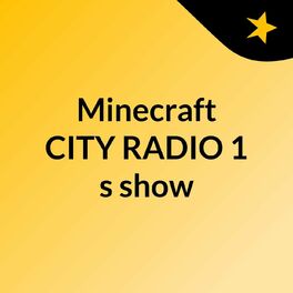 Show cover of Minecraft CITY RADIO 1's show