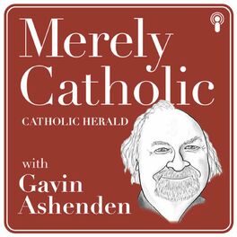 Show cover of The Catholic Herald Podcast: Merely Catholic with Gavin Ashenden