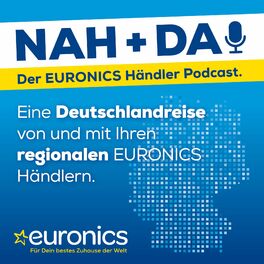 Show cover of Nah + Da ! - der EURONICS Händler Podcast