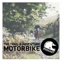 Show cover of The Trail and Adventure Motorbike Podcast