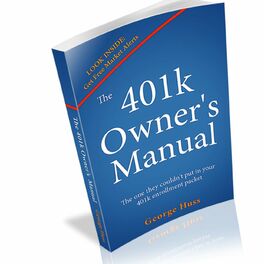Show cover of The 401k Owner's Manual with George Huss