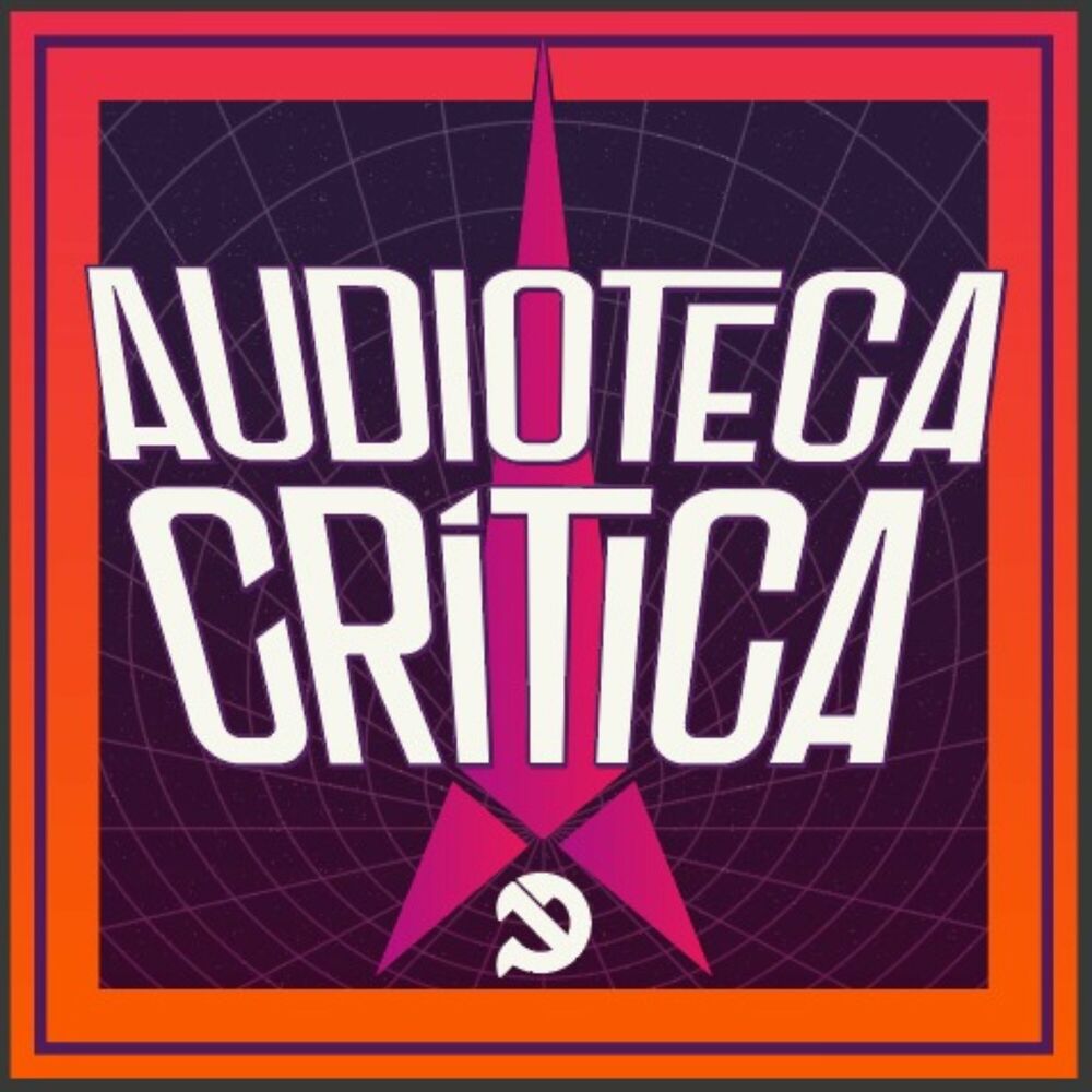 Listen to Audioteca Crítica podcast