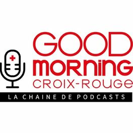 Show cover of Good Morning Croix-Rouge, la chaîne de podcasts