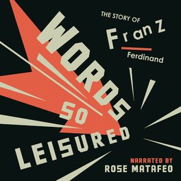 Show cover of Words So Leisured – The Story Of Franz Ferdinand