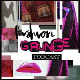 Show cover of Fashion Grunge Podcast