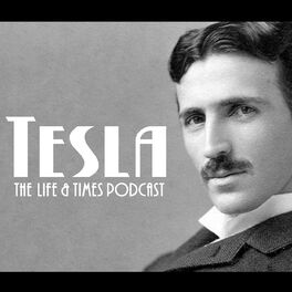 Show cover of Tesla: The Life and Times Podcast