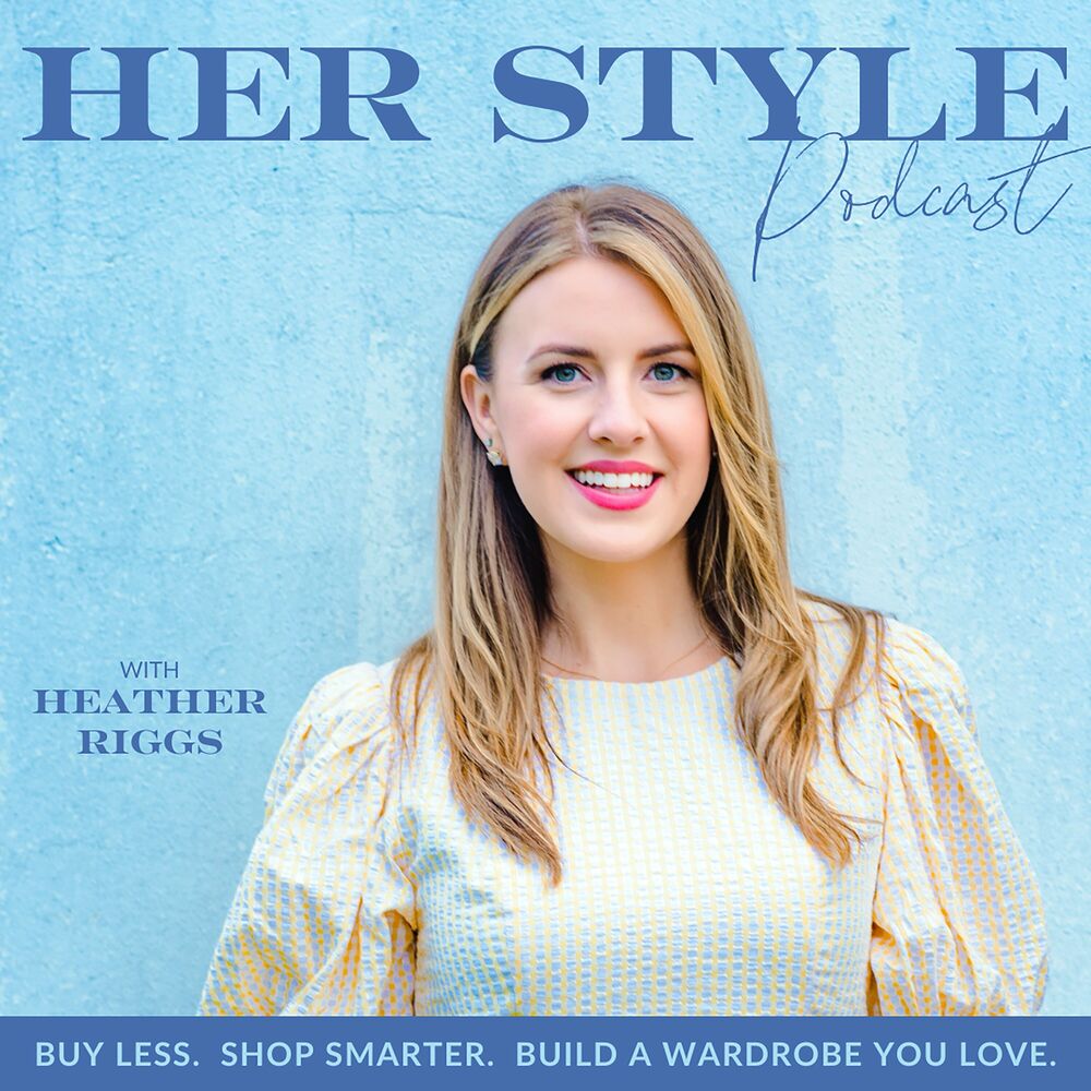 Послухайте подкаст HER Style Podcast, Buy Less, Shop Smarter, Build a  Wardrobe You Love