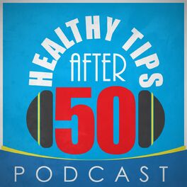 Show cover of Healthy Tips After 50 Podcast