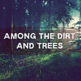 Show cover of Among the Dirt and Trees