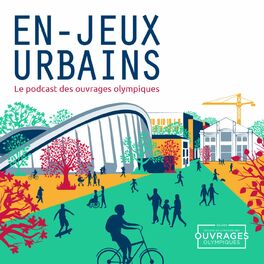 Show cover of En-Jeux Urbains, le podcast des ouvrages olympiques