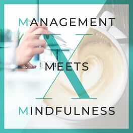 Show cover of Management meets Mindfulness – Tipps und Wissen aus Management, Marketing, Führung und Employer Branding mit etwas Achtsamkeit