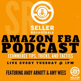 Show cover of Amazon FBA Seller Round Table - Selling On Amazon - Amazon Seller Podcast - Learn To Sell On Amazon - E-commerce Tips - Shopify & Woocommerce - Inventions And Start Ups - Marketing School For Amazon S