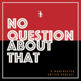 Show cover of No Question About That - a Manchester United podcast