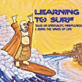 Show cover of Learning to Surf - Talks on Spirituality, Mindfulness and riding the waves of life