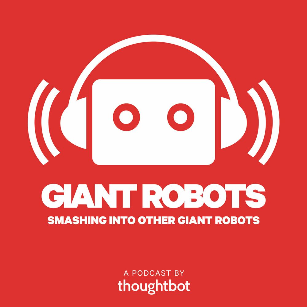 Listen to Giant Robots Smashing Into Other Giant Robots podcast