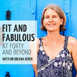 Show cover of Fit and Fabulous at Forty and Beyond with Dr Orlena