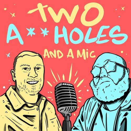 Two Assholes and a Mic podcast - 11/11/2022 | Deezer