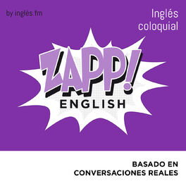 Show cover of Zapp! Inglés Coloquial by Ingles.fm