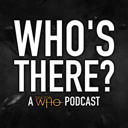 Show cover of Who's There? | A Doctor Who Podcast