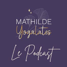 Show cover of Mathilde Yogalates : le podcast