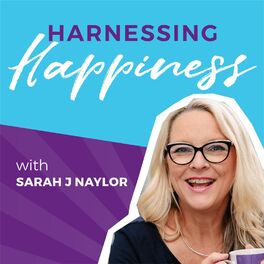 Show cover of Harnessing Happiness with Sarah J Naylor