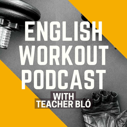 Listen to English Workout Podcast with Teacher Bló podcast Deezer