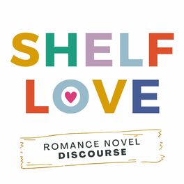 Show cover of Shelf Love: Romance Novel Discourse