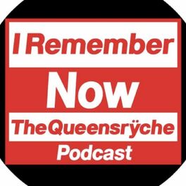 Show cover of I Remember Now… The Queensryche Podcast