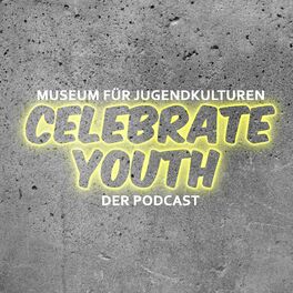 Show cover of Celebrate Youth. Der Podcast des Museums für Jugendkulturen