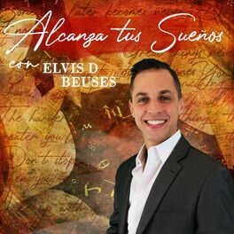 Show cover of Alcanza Tus Sueños con Elvis D Beuses
