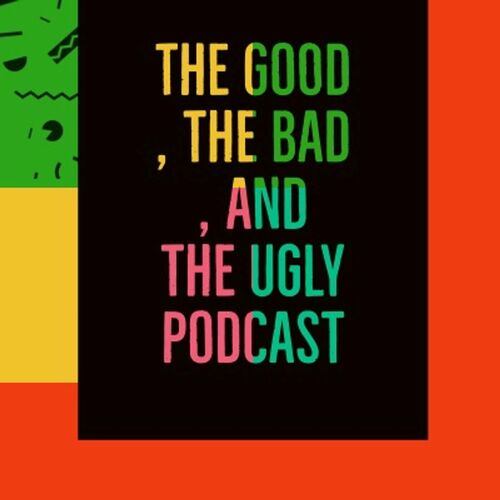 Listen to The Good, the Bad, and the Ugly Podcast podcast | Deezer