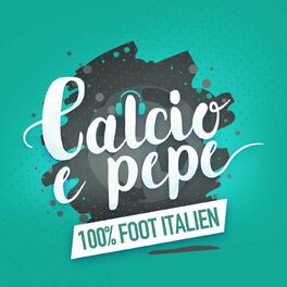 Show cover of Calcio e pepe - Podcast 100% foot italien