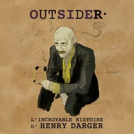 Show cover of OUTSIDER, l’incroyable histoire d’Henry Darger