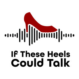Show cover of If These Heels Could Talk