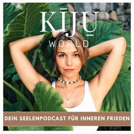 Show cover of KIJU WORLD ♡ Dein Seelenpodcast für Inneren Frieden.