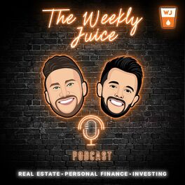 Show cover of The Weekly Juice | Real Estate, Personal Finance, Investing