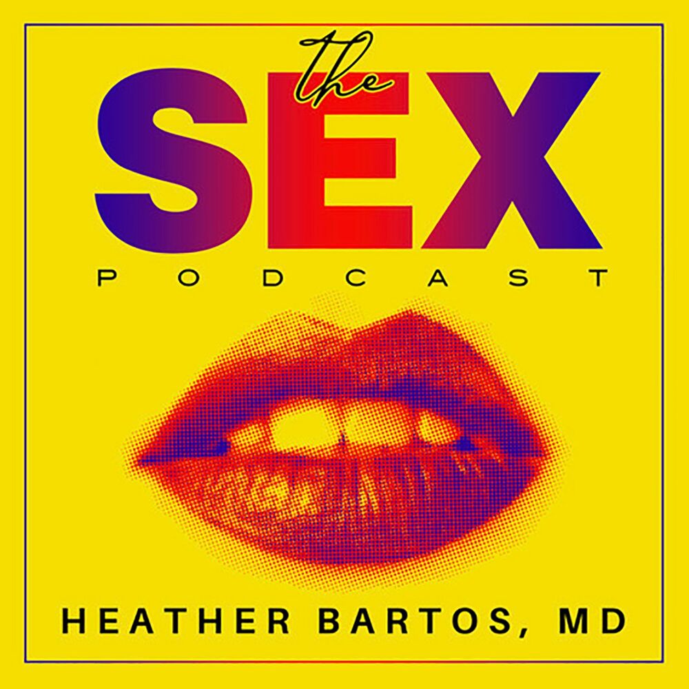 Listen to SEX The Sex Podcast with Dr Heather Bartos podcast Deezer image pic