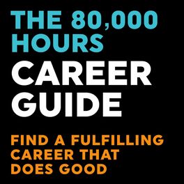 Show cover of The 80000 Hours Career Guide — Find a fulfilling career that does good