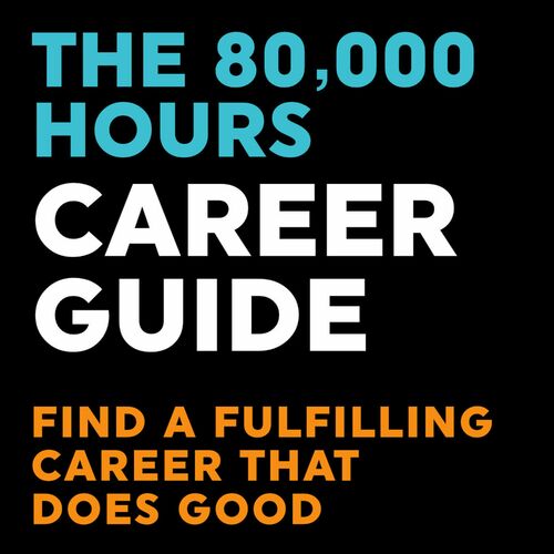 Listen To The 80000 Hours Career Guide — Find A Fulfilling Career That ...