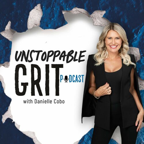 Listen to Unstoppable Grit with Danielle Cobo | Career Advancement ...