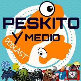 Show cover of Peskito y Medio: Tu Podcast Friki