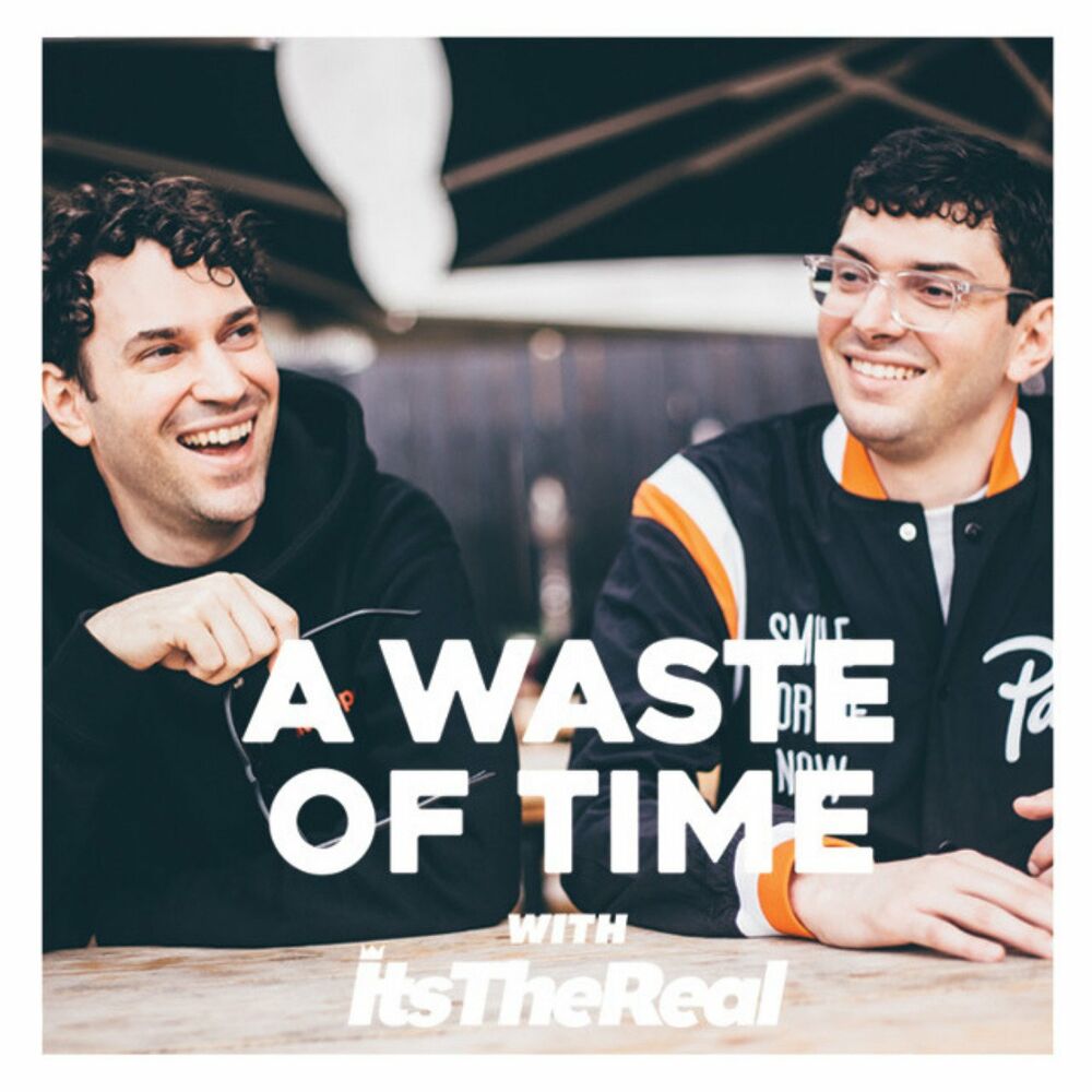 Listen to A Waste Of Time with ItsTheReal podcast