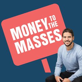Show cover of The Money To The Masses Podcast