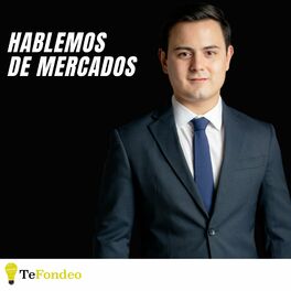 Show cover of Hablemos de Mercados con TeFondeo