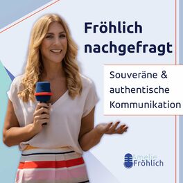 Show cover of Fröhlich nachgefragt - Dein Podcast für eine souveräne und authentische Kommunikation