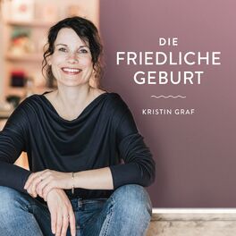 Show cover of Die Friedliche Geburt - Positive Geburtsvorbereitung mit Kristin Graf