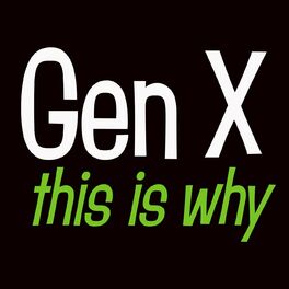 Show cover of Gen X, This is Why.