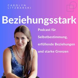 Show cover of Beziehungsstark - der Podcast für Selbstbestimmung, erfüllende Beziehungen und starke Grenzen.
